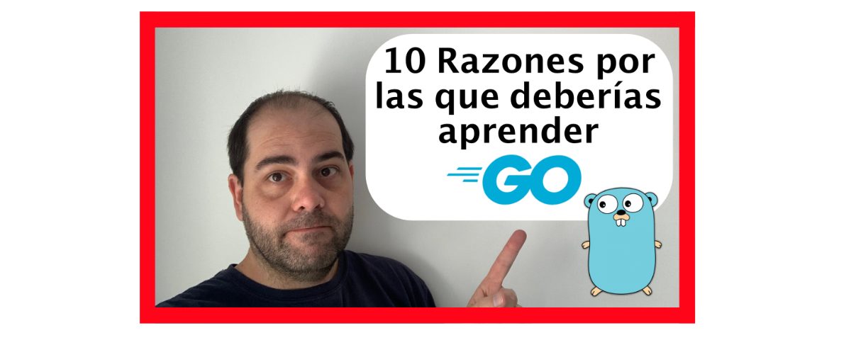10 Razones por las que deberías aprender Go