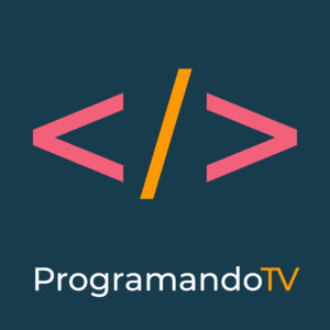 ProgramandoTV. Tu podcast y canal de YouTube de programación y tecnología